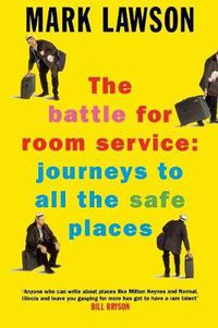 Cover image for The Battle for Room Service: Journeys to All the Safe Places