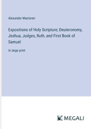 Cover image for Expositions of Holy Scripture; Deuteronomy, Joshua, Judges, Ruth, and First Book of Samuel