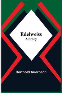 Cover image for Edelweiss; A Story