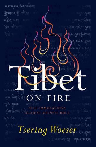 Cover image for Tibet on Fire: Self-Immolations Against Chinese Rule