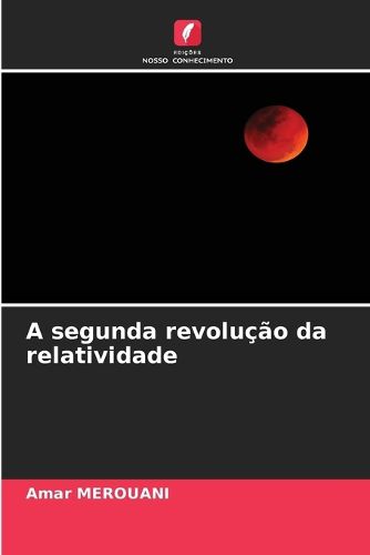 Cover image for A segunda revolucao da relatividade