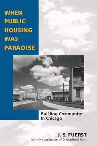 Cover image for When Public Housing Was Paradise: Building Community in Chicago