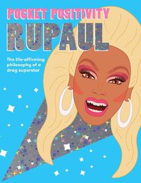 Cover image for Pocket Positivity: RuPaul: The Life-affirming Philosophy of a Drag Superstar
