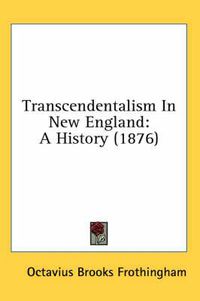 Cover image for Transcendentalism in New England: A History (1876)