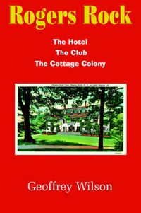 Cover image for Rogers Rock: The Hotel The Club The Cottage Colony