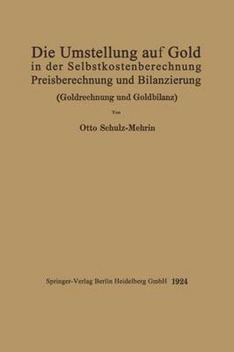 Die Umstellung Auf Gold in Der Selbstkosten- Und Preisberechnung Und in Der Bilanzierung: Goldrechnung Und Goldbilanz