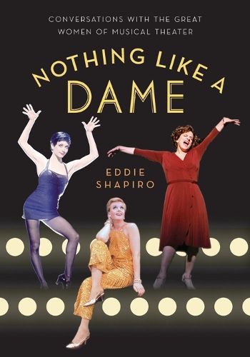 Cover image for Nothing Like a Dame: Conversations with the Great Women of Musical Theater