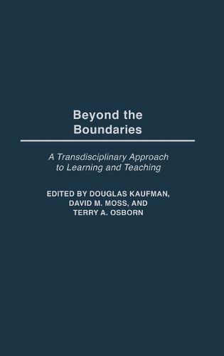 Cover image for Beyond the Boundaries: A Transdisciplinary Approach to Learning and Teaching