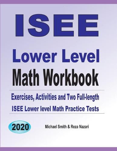 Cover image for ISEE Lower Level Math Workbook: Math Exercises, Activities, and Two Full-Length ISEE Lower Level Math Practice Tests