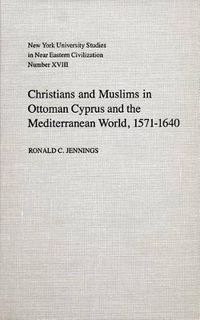 Cover image for Christians and Muslims in Ottoman Cyprus and the Mediterranean World, 1571-1640