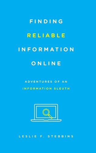 Cover image for Finding Reliable Information Online: Adventures of an Information Sleuth