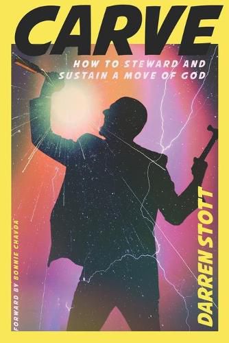 Cover image for Carve: How to Steward and Sustain a Move of God