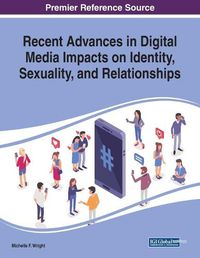 Cover image for Recent Advances in Digital Media Impacts on Identity, Sexuality, and Relationships