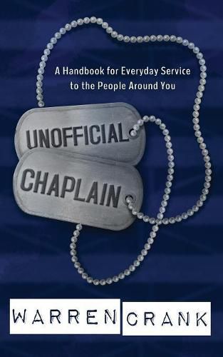 Cover image for Unofficial Chaplain: A Handbook for Everyday Service to the People Around You