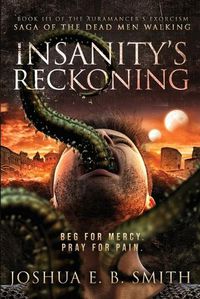 Cover image for Insanity's Reckoning: A Grimdark Fantasy Horror Novel (The Auramancer's Exorcism Book 3)