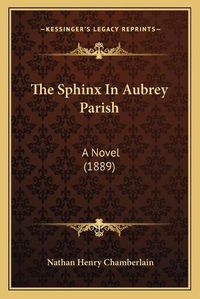 Cover image for The Sphinx in Aubrey Parish: A Novel (1889)