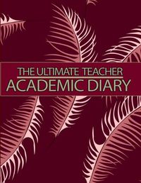 Cover image for The Ultimate Teacher Academic Diary