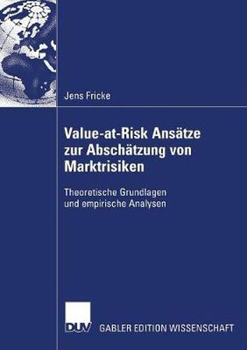 Cover image for Value-At-Risk Ansatze Zur Abschatzung Von Marktrisiken: Theoretische Grundlagen Und Empirische Analysen