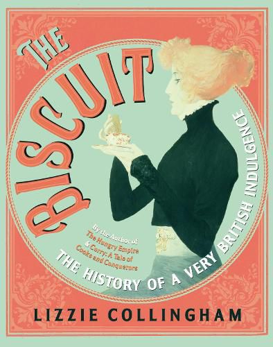 Cover image for The Biscuit: The History of a Very British Indulgence
