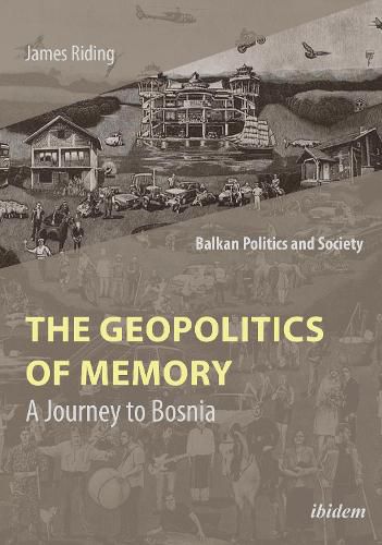 Cover image for The Geopolitics of Memory - A Journey to Bosnia