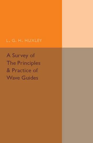 Cover image for A Survey of the Principles and Practice of Wave Guides