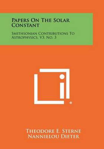 Papers on the Solar Constant: Smithsonian Contributions to Astrophysics, V3, No. 3