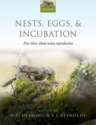 Nests, Eggs, and Incubation: New ideas about avian reproduction