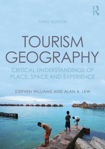 Cover image for Tourism Geography: Critical Understandings of Place, Space and Experience