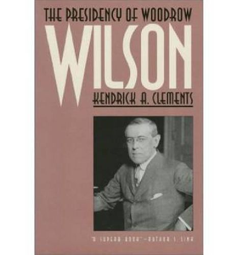 Cover image for The Presidency of Woodrow Wilson