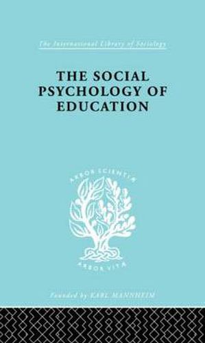 Cover image for The Social Psychology of Education: An Introduction and Guide to its Study