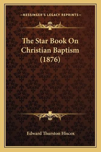 The Star Book on Christian Baptism (1876)