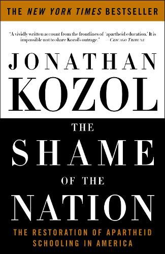 Cover image for The Shame of the Nation: The Restoration of Apartheid Schooling in America