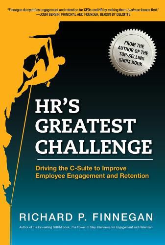 Cover image for HR's Greatest Challenge: Driving the C-Suite to Improve Employee Engagement and Retention