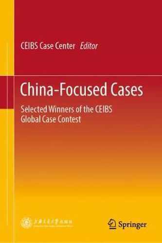 Cover image for China-Focused Cases: Selected Winners of the CEIBS Global Case Contest