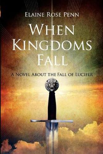 Cover image for When Kingdoms Fall: A Novel About the Fall of Lucifer