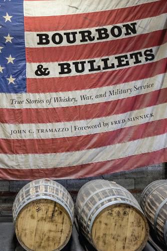 Cover image for Bourbon and Bullets: True Stories of Whiskey, War, and Military Service