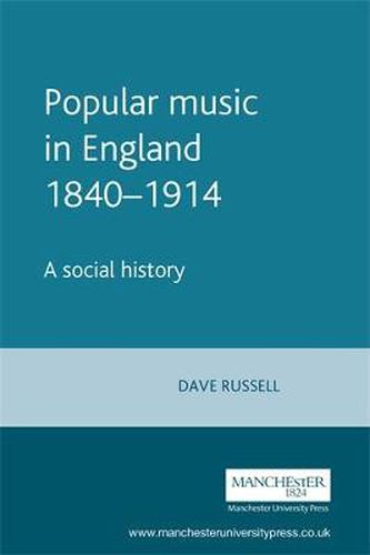 Cover image for Popular Music in England, 1840-1914: A Social History