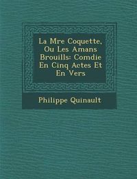 Cover image for La M Re Coquette, Ou Les Amans Brouill S: Com Die En Cinq Actes Et En Vers