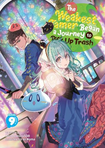 Cover image for The Weakest Tamer Began a Journey to Pick Up Trash (Light Novel) Vol. 9