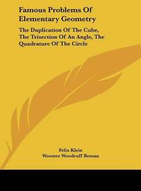 Cover image for Famous Problems of Elementary Geometry: The Duplication of the Cube, the Trisection of an Angle, the Quadrature of the Circle