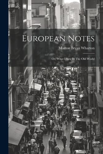 Cover image for European Notes; Or, What I Saw In The Old World