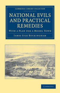 Cover image for National Evils and Practical Remedies: With a Plan for a Model Town
