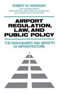 Cover image for Airport Regulation, Law, and Public Policy: The Management and Growth of Infrastructure