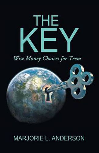 Cover image for The Key: Wise Money Choices for Teens