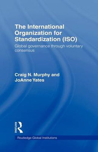 Cover image for The International Organization for Standardization (ISO): Global Governance through Voluntary Consensus