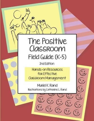 Cover image for The Positive Classroom Field Guide (K-5) 2nd Edition: Hands-on Resources for Effective Classroom Management