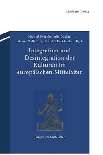 Cover image for Integration Und Desintegration Der Kulturen Im Europaischen Mittelalter