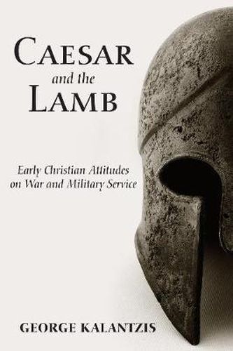 Cover image for Caesar and the Lamb: Early Christian Attitudes on War and Military Service