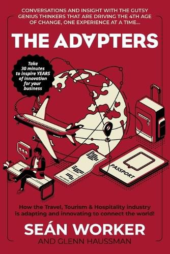 Cover image for The Adapters: How the Travel, Tourism and Hospitality industry is adapting and innovating to connect the world!