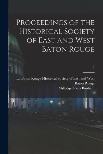 Cover image for Proceedings of the Historical Society of East and West Baton Rouge; 1